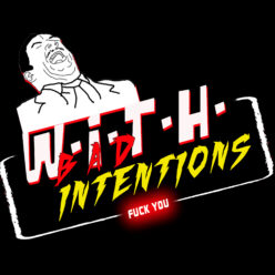 W.I.T.H. Bad Intentions